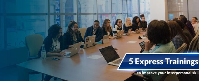 5 express trainings to improve your interpersonal skills
