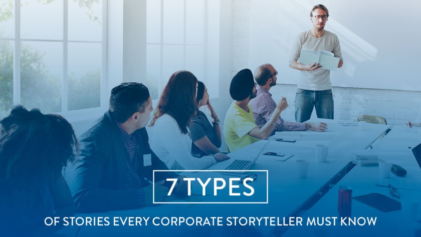 7 Types of Stories Every Corporate Storyteller