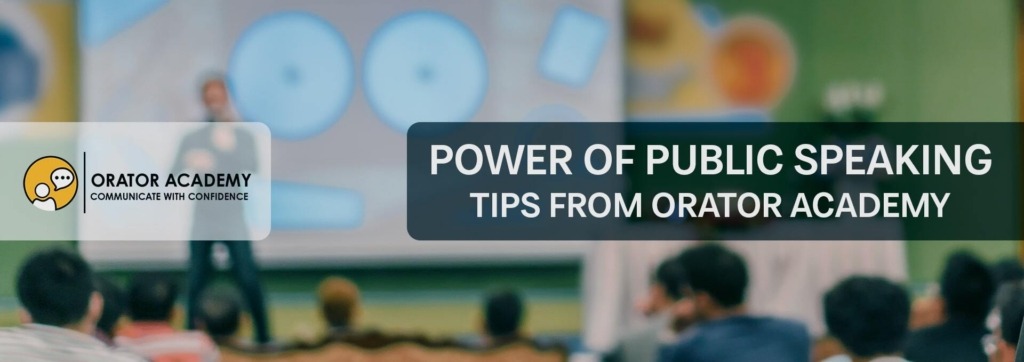 The Power of Public Speaking Tips from Orator Academy