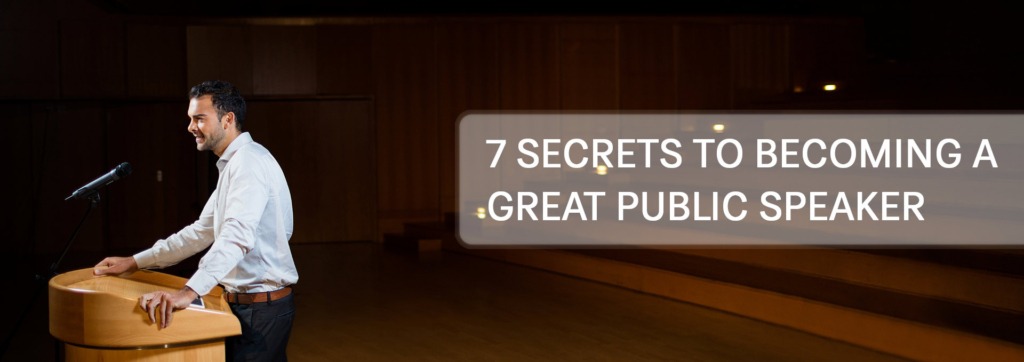 7 secrets to becoming a great public speaker
